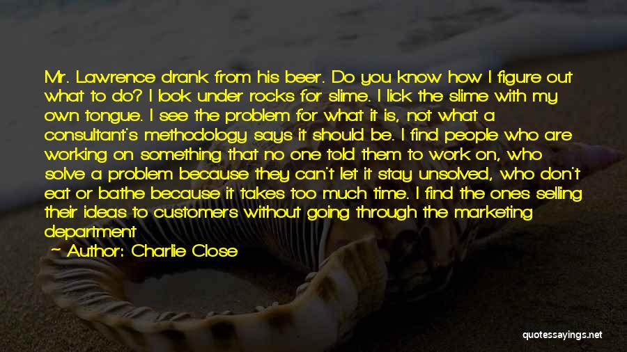 I Don't Like You Because Quotes By Charlie Close