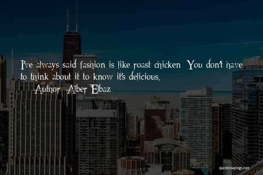 I Don't Like You Quotes By Alber Elbaz