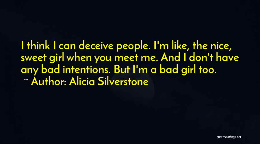 I Don't Like You Too Quotes By Alicia Silverstone