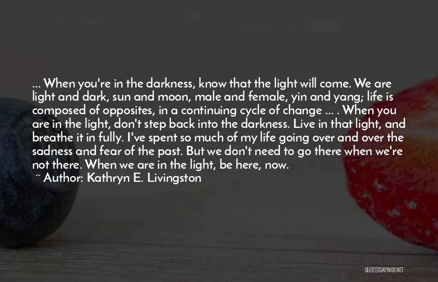 I Don't Live In My Past Quotes By Kathryn E. Livingston