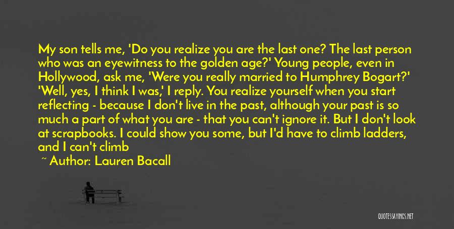 I Don't Live In My Past Quotes By Lauren Bacall