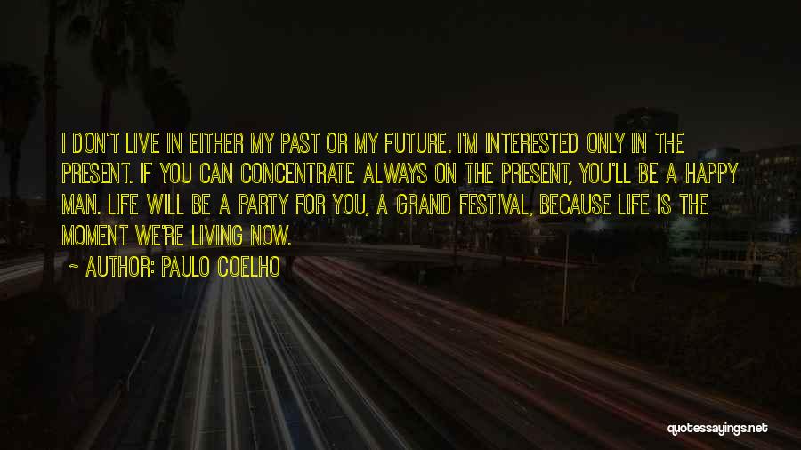 I Don't Live In My Past Quotes By Paulo Coelho