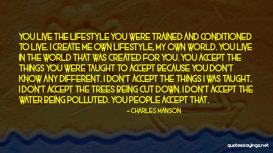 I Don't Live My Life For You Quotes By Charles Manson I Don't Live My Life For You Quotes By Charles Manson