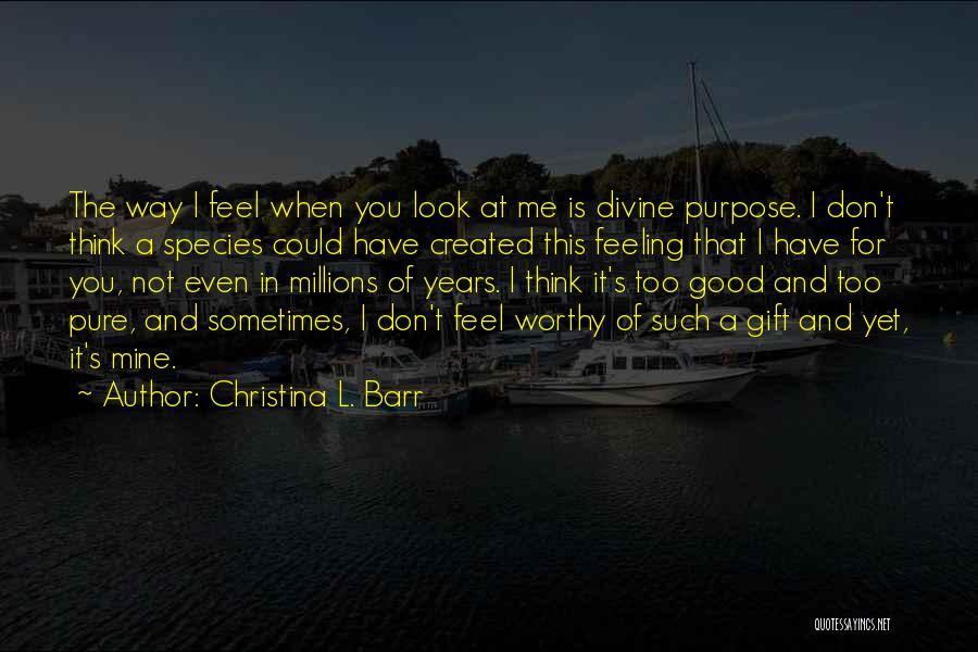 I Don't Look Good Quotes By Christina L. Barr