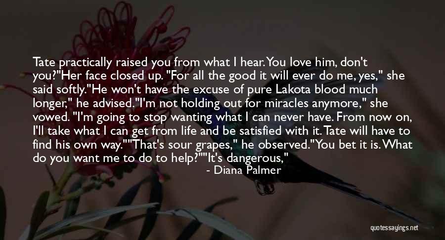 I Don't Love Her Anymore Quotes By Diana Palmer