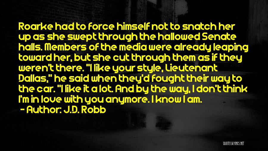 I Don't Love Her Anymore Quotes By J.D. Robb