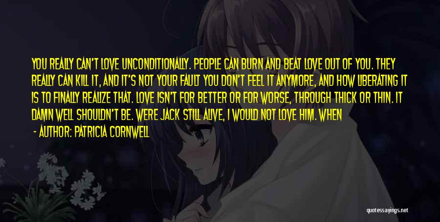 I Don't Love Him Anymore Quotes By Patricia Cornwell