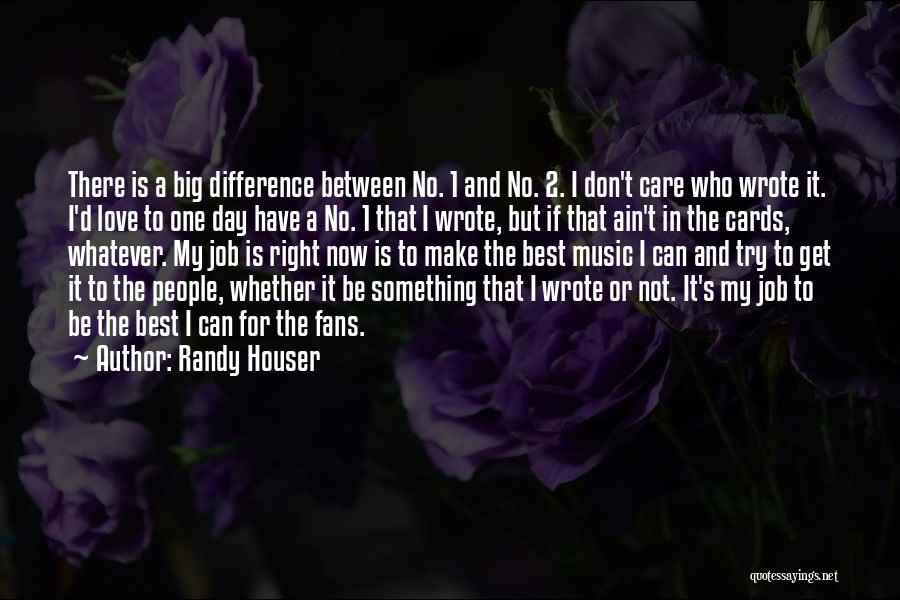I Don't Love My Job Quotes By Randy Houser
