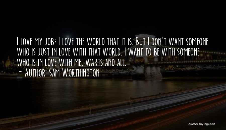 I Don't Love My Job Quotes By Sam Worthington