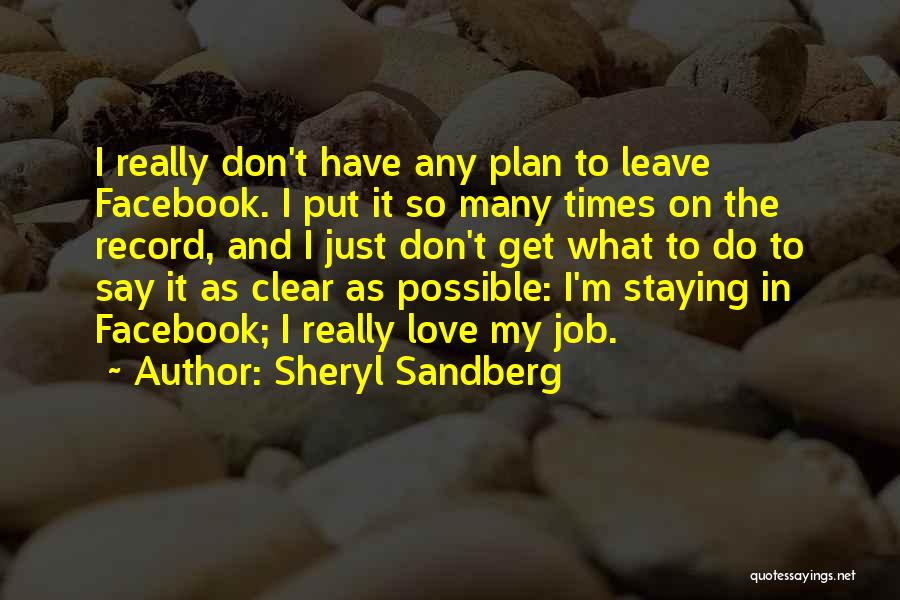 I Don't Love My Job Quotes By Sheryl Sandberg