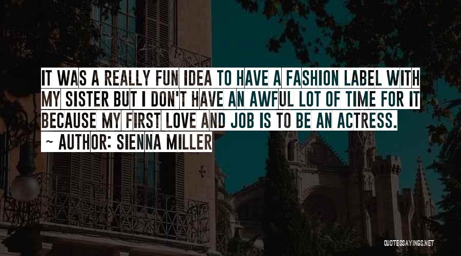 I Don't Love My Job Quotes By Sienna Miller