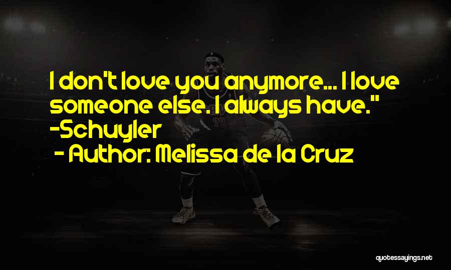 I Don't Love You Anymore Quotes By Melissa De La Cruz