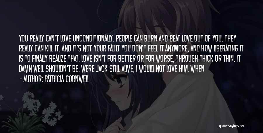 I Don't Love You Anymore Quotes By Patricia Cornwell
