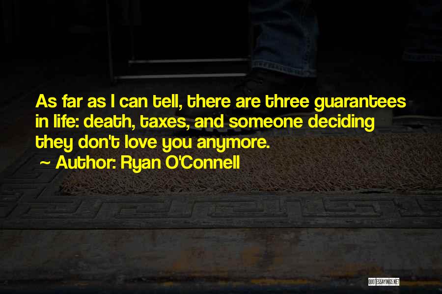 I Don't Love You Anymore Quotes By Ryan O'Connell