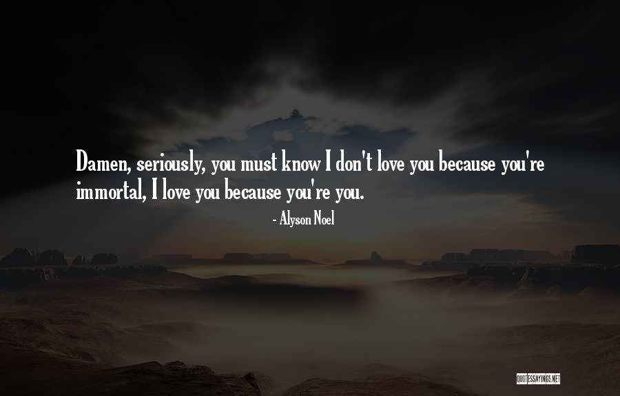 I Don't Love You Because Quotes By Alyson Noel I Don't Love You Because Quotes By Alyson Noel
