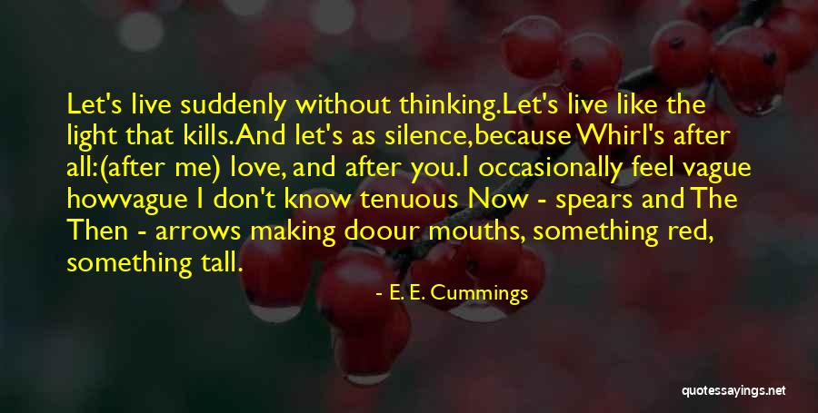 I Don't Love You Because Quotes By E. E. Cummings I Don't Love You Because Quotes By E. E. Cummings