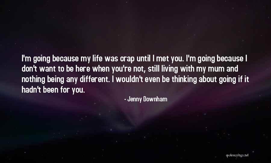 I Don't Love You Because Quotes By Jenny Downham