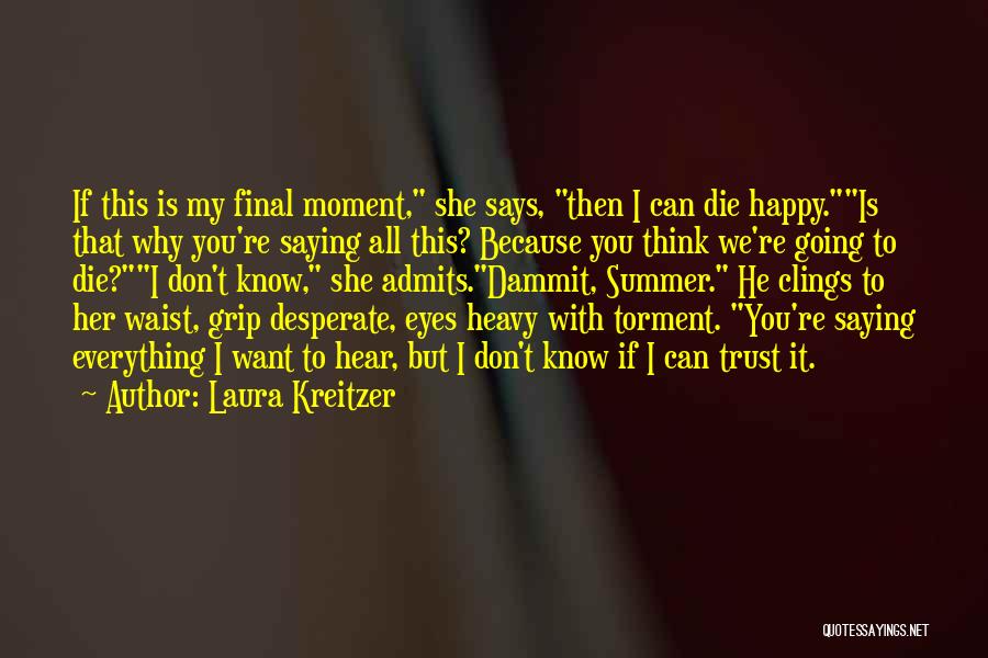 I Don't Love You Because Quotes By Laura Kreitzer