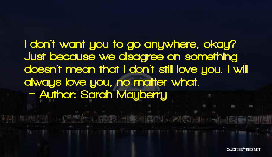I Don't Love You Because Quotes By Sarah Mayberry