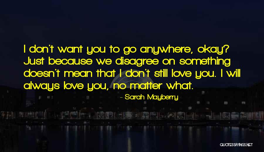 I Don't Love You Because Quotes By Sarah Mayberry