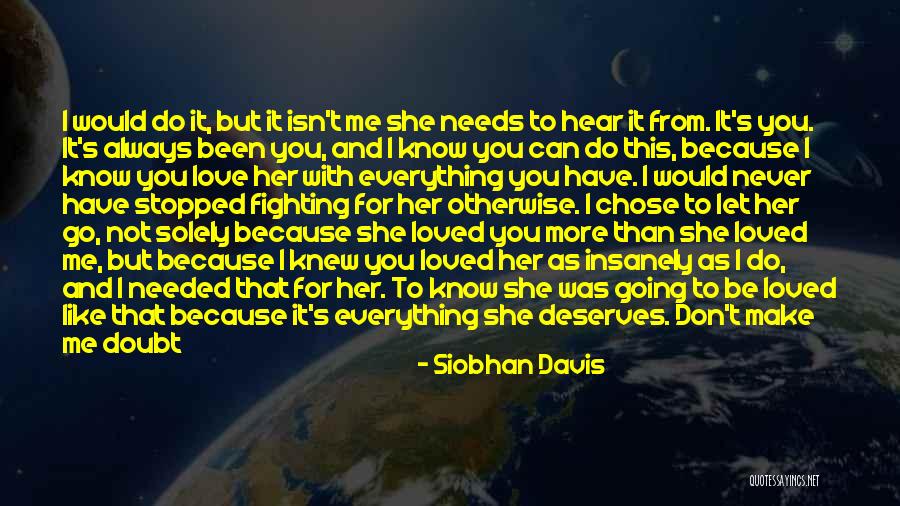 I Don't Love You Because Quotes By Siobhan Davis