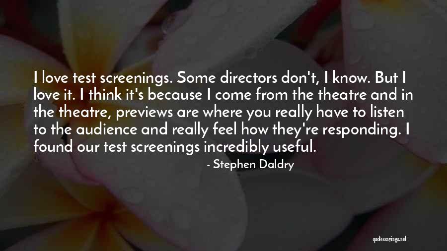 I Don't Love You Because Quotes By Stephen Daldry I Don't Love You Because Quotes By Stephen Daldry