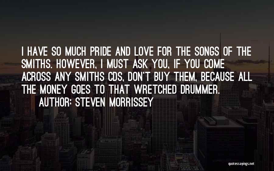 I Don't Love You Because Quotes By Steven Morrissey