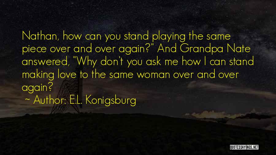 I Don't Love You Funny Quotes By E.L. Konigsburg
