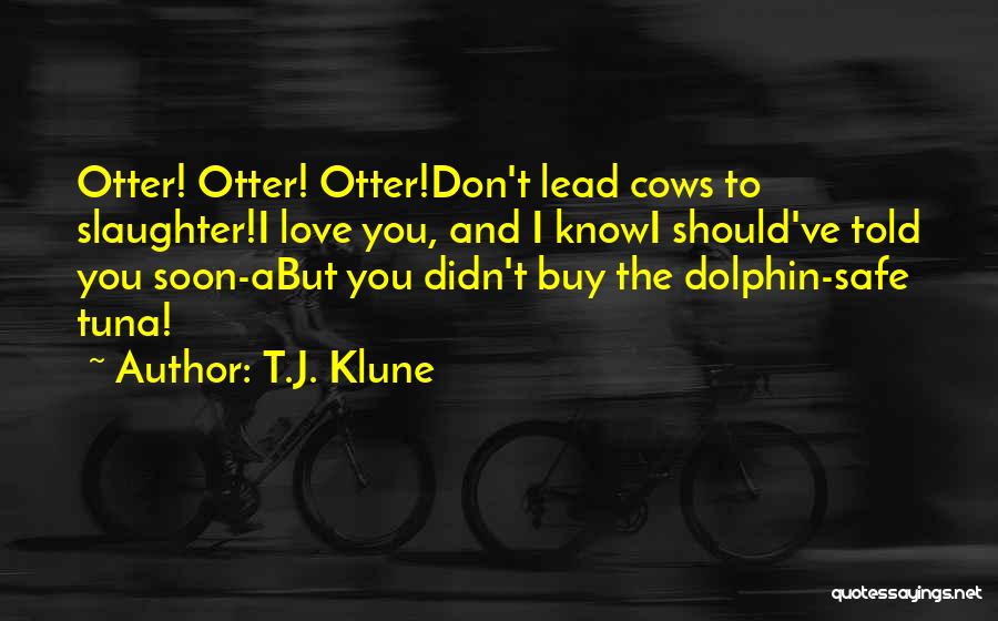 I Don't Love You Funny Quotes By T.J. Klune