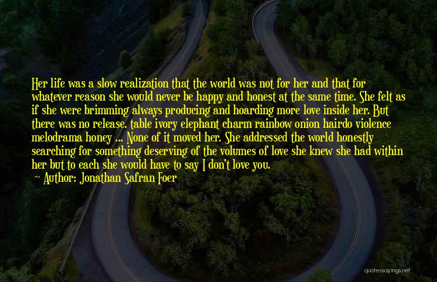 I Don't Love You No More Quotes By Jonathan Safran Foer