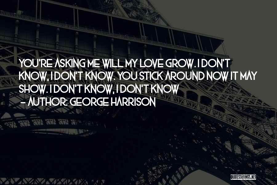 I Don't Love You Now Quotes By George Harrison