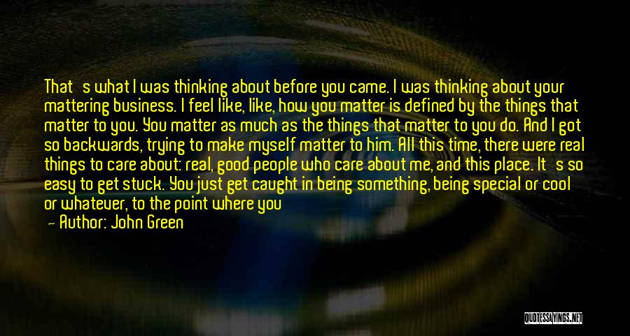 I Don't Matter To Him Quotes By John Green