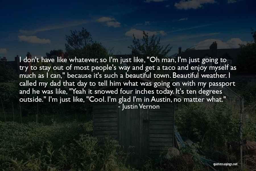 I Don't Matter To Him Quotes By Justin Vernon