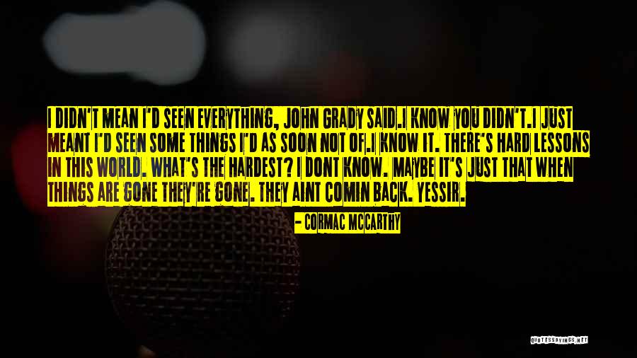 I Dont Mean It Quotes By Cormac McCarthy I Dont Mean It Quotes By Cormac McCarthy