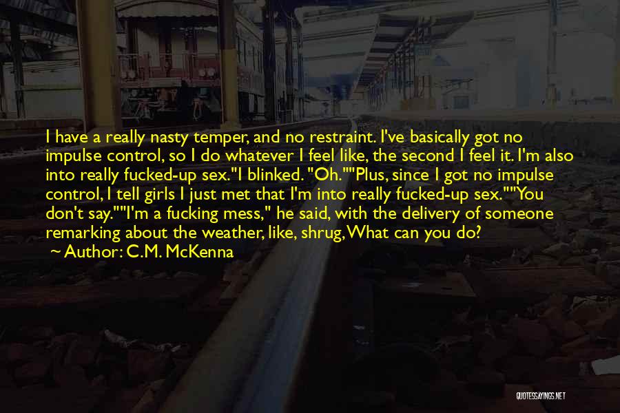 I Don't Mess With You Quotes By C.M. McKenna