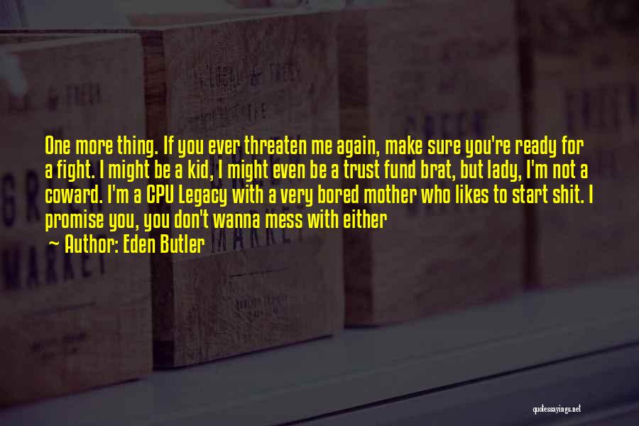 I Don't Mess With You Quotes By Eden Butler