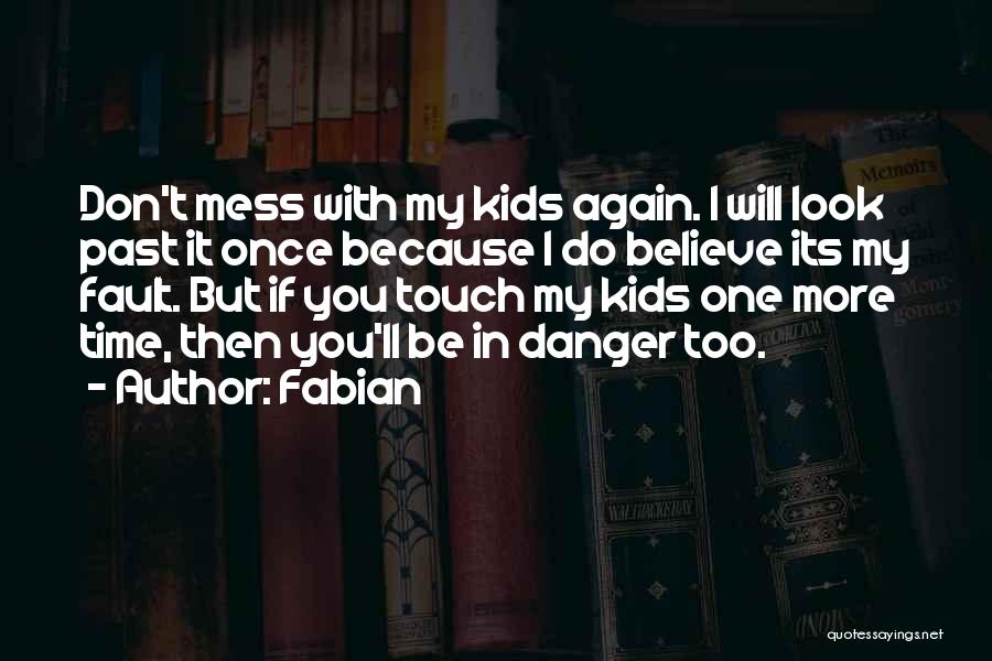 I Don't Mess With You Quotes By Fabian