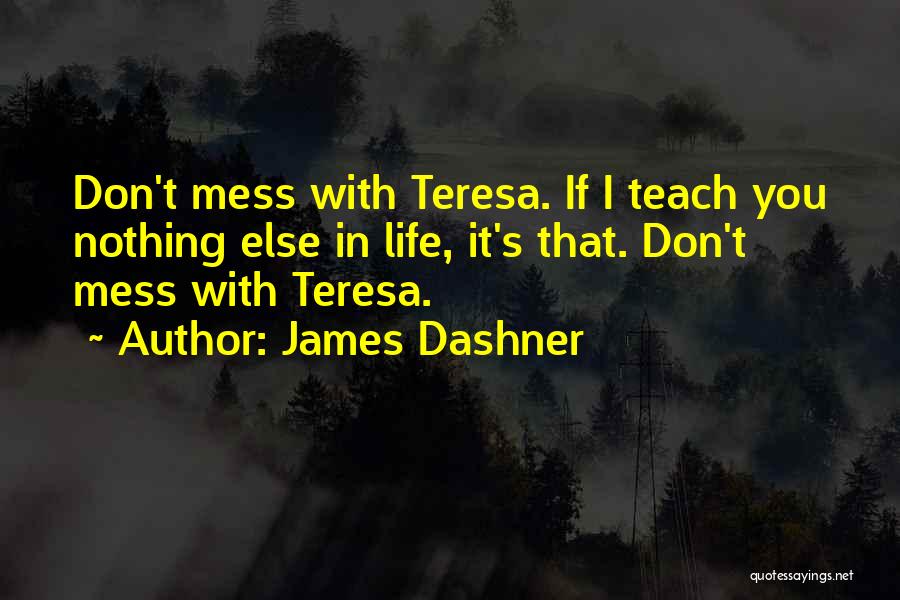 I Don't Mess With You Quotes By James Dashner