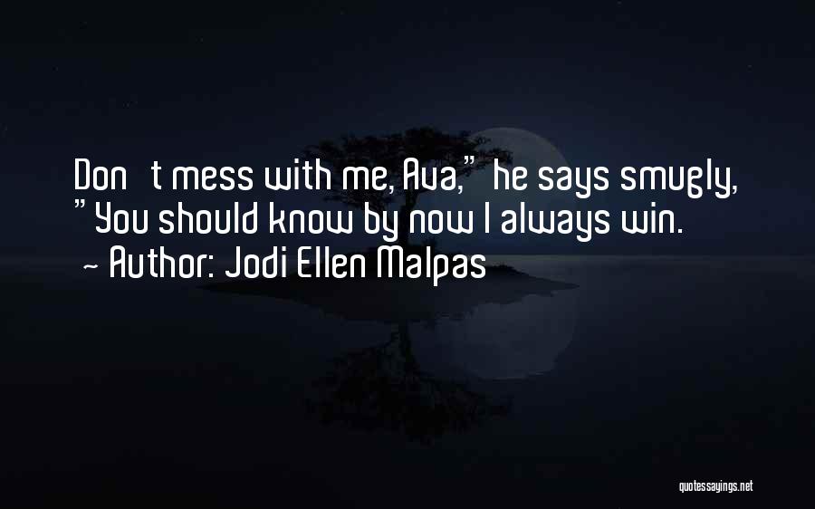 I Don't Mess With You Quotes By Jodi Ellen Malpas