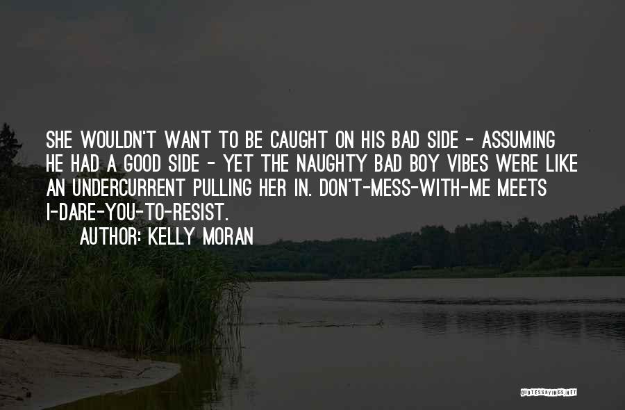 I Don't Mess With You Quotes By Kelly Moran