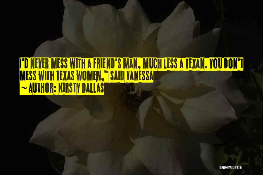 I Don't Mess With You Quotes By Kirsty Dallas
