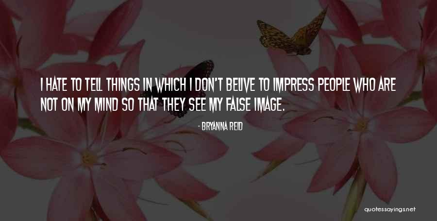 I Don't Mind If You Hate Me Quotes By Bryanna Reid I Don't Mind If You Hate Me Quotes By Bryanna Reid