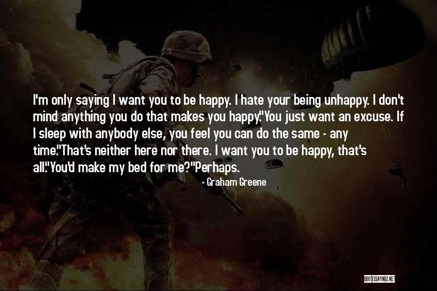 I Don't Mind If You Hate Me Quotes By Graham Greene I Don't Mind If You Hate Me Quotes By Graham Greene