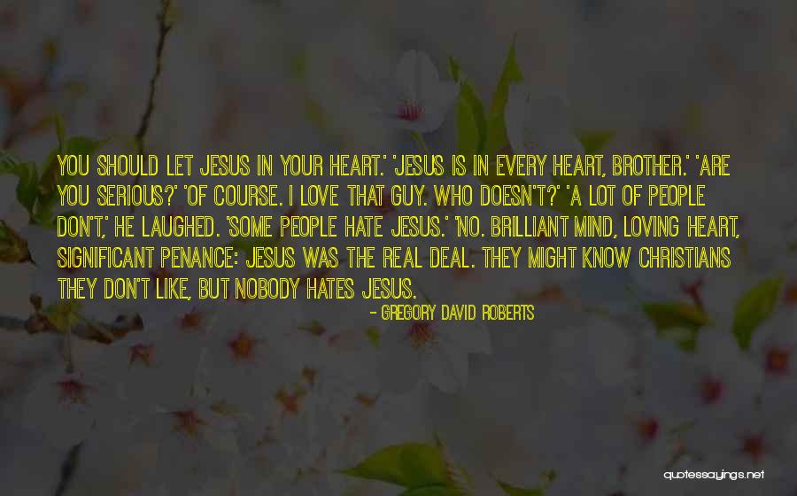 I Don't Mind If You Hate Me Quotes By Gregory David Roberts I Don't Mind If You Hate Me Quotes By Gregory David Roberts