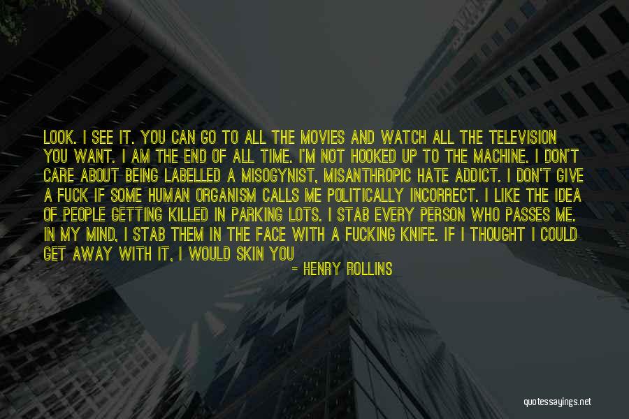 I Don't Mind If You Hate Me Quotes By Henry Rollins I Don't Mind If You Hate Me Quotes By Henry Rollins