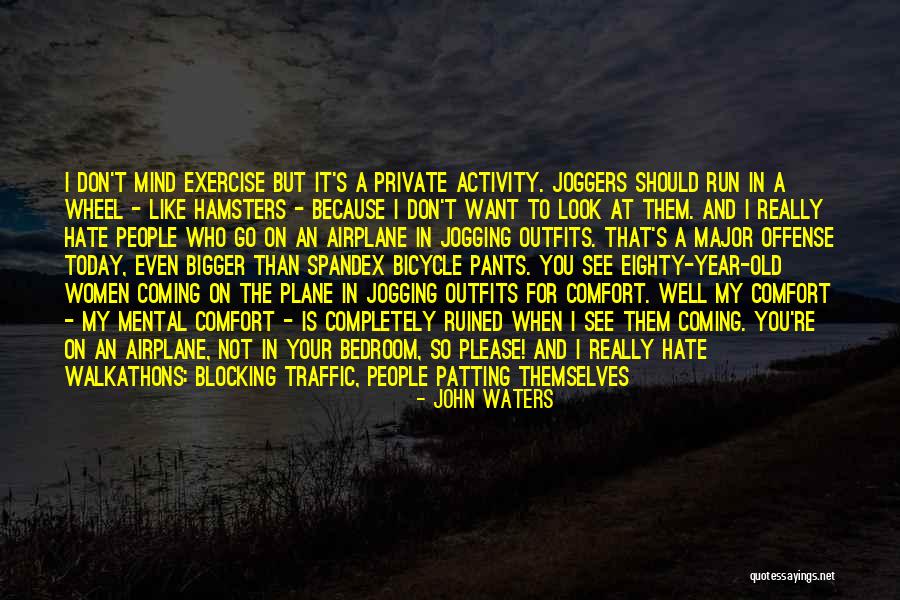 I Don't Mind If You Hate Me Quotes By John Waters I Don't Mind If You Hate Me Quotes By John Waters