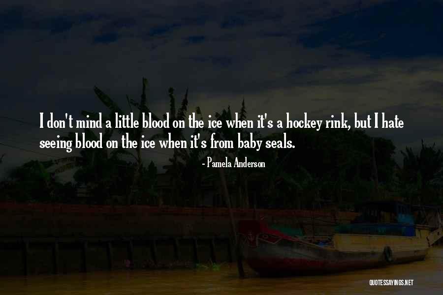 I Don't Mind If You Hate Me Quotes By Pamela Anderson I Don't Mind If You Hate Me Quotes By Pamela Anderson