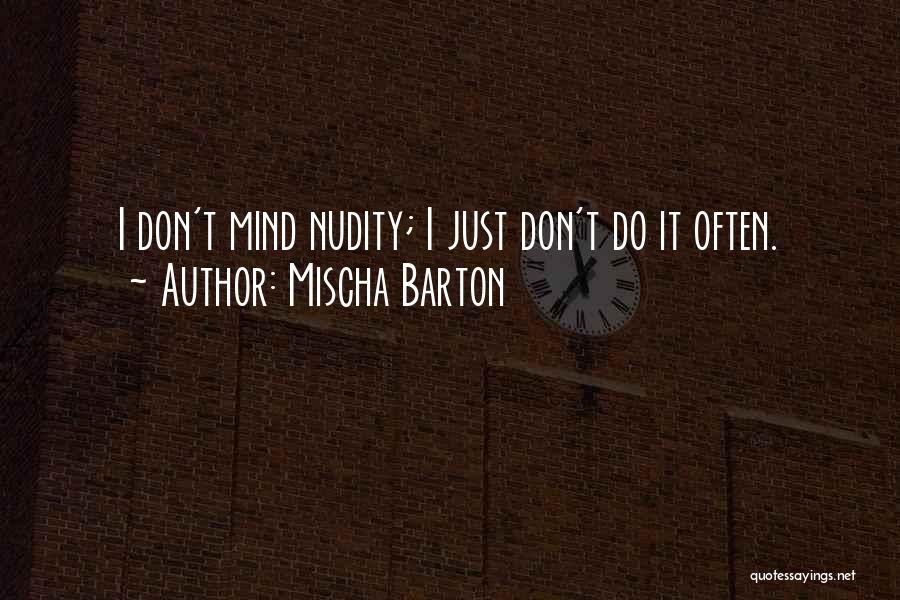 I Don't Mind Quotes By Mischa Barton