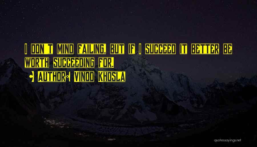 I Don't Mind Quotes By Vinod Khosla