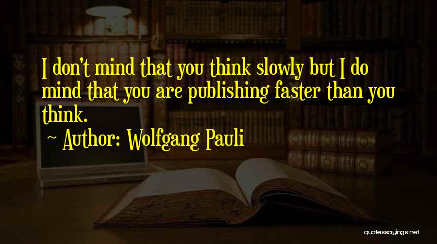 I Don't Mind Quotes By Wolfgang Pauli